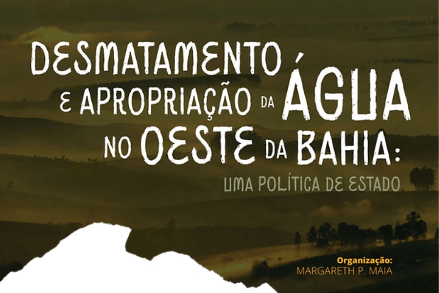 Imagem escura colorida com frase em letras claras onde se lê Desmametamento e apropriação da água no oeste da bahia: uma política de estado